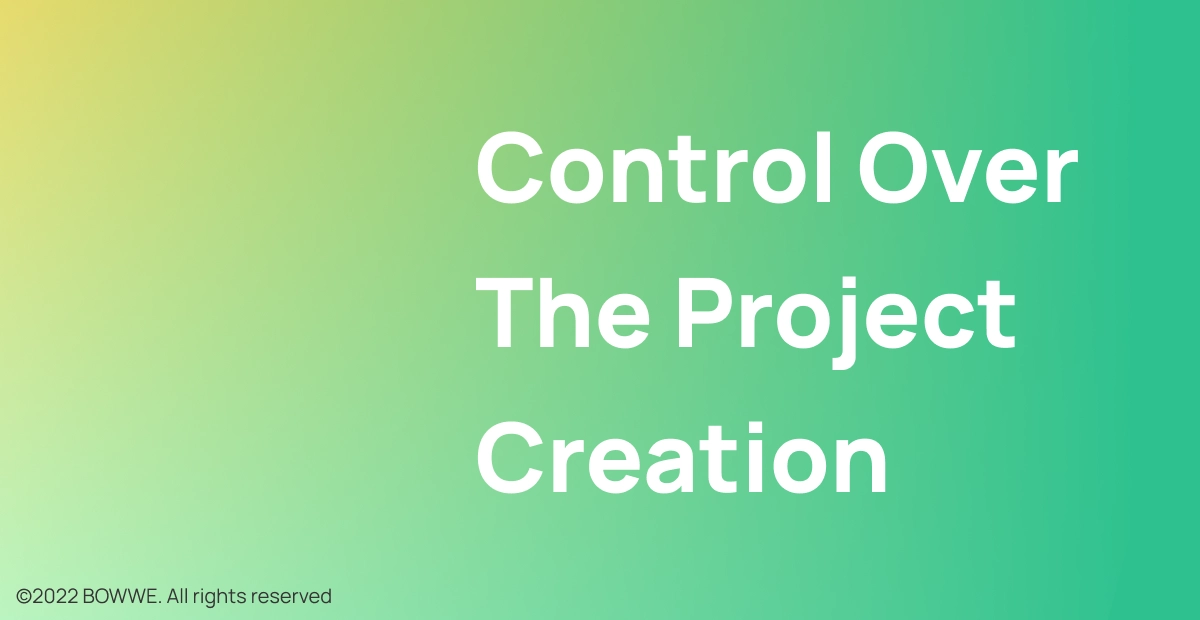 Graphic - Control over the project creation